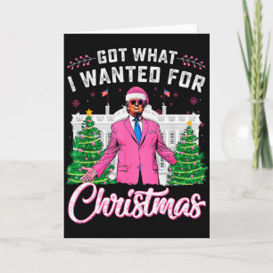 Got What I Wanted For Christmas Trump _1  Card