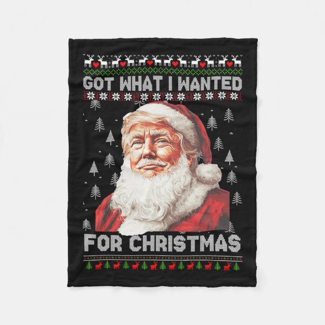 Got What I Wanted For Christmas Trump 2024 1  Fleece Blanket (Front)
