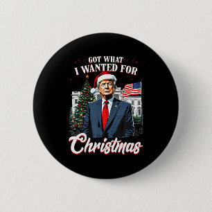 Got What I Wanted For Christmas Trump 2024  2 Inch Round Button