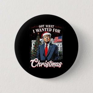 Got What I Wanted For Christmas Trump 2024 4  2 Inch Round Button
