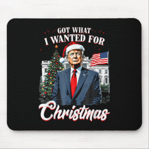 Got What I Wanted For Christmas Trump 2024 Mouse Pad
