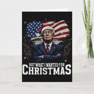 Got What I Wanted For Christmas Trump 2024 Tee Uni Card