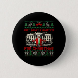 Got What I Wanted For Christmas - Trump 2024 Won P 2 Inch Round Button