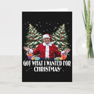 Got What I Wanted For Christmas Trump Santa Xmas Card