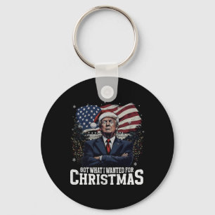 Got What I Wanted For Christmas Trump Won Presiden Keychain