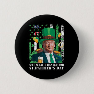 Got What I Wanted For St Patricks Day Funny Trump 2 Inch Round Button