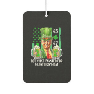 Got What I Wanted For St Patrick's Day Funny Trump Air Freshener