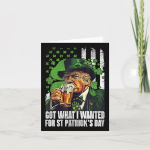Got What I Wanted For St Patricks Day Funny Trump  Card