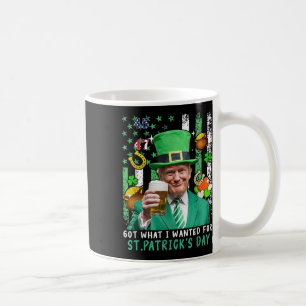 Got What I Wanted For St Patricks Day Funny Trump Coffee Mug