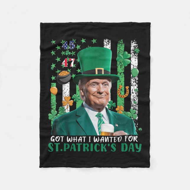 Got What I Wanted For St Patricks Day Funny Trump  Fleece Blanket (Front)