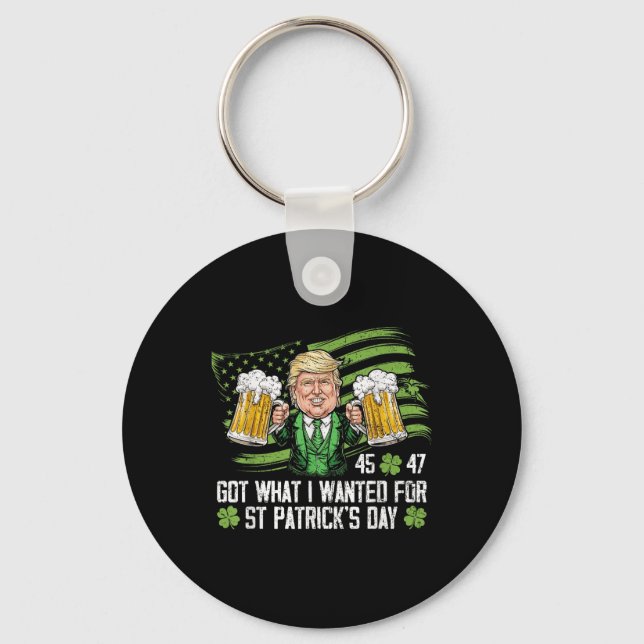 Got What I Wanted For St Patricks Day Funny Trump  Keychain (Front)