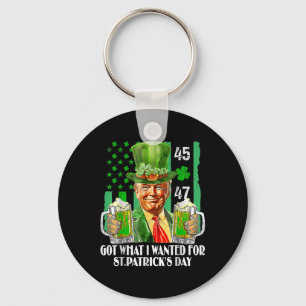 Got What I Wanted For St Patricks Day Funny Trump Keychain