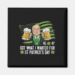 Got What I Wanted For St Patricks Day Funny Trump Magnet
