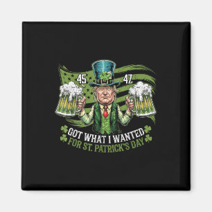 Got What I Wanted For St Patricks Day Funny Trump  Magnet