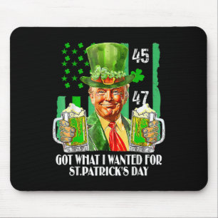 Got What I Wanted For St Patricks Day Funny Trump Mouse Pad
