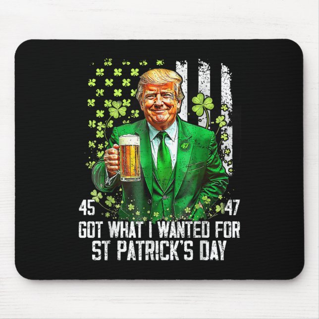 Got What I Wanted For St Patricks Day Funny Trump  Mouse Pad (Front)