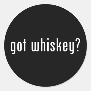 got whiskey? classic round sticker