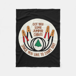 Got You Some Jumper Cables Since You Like To Start Fleece Blanket