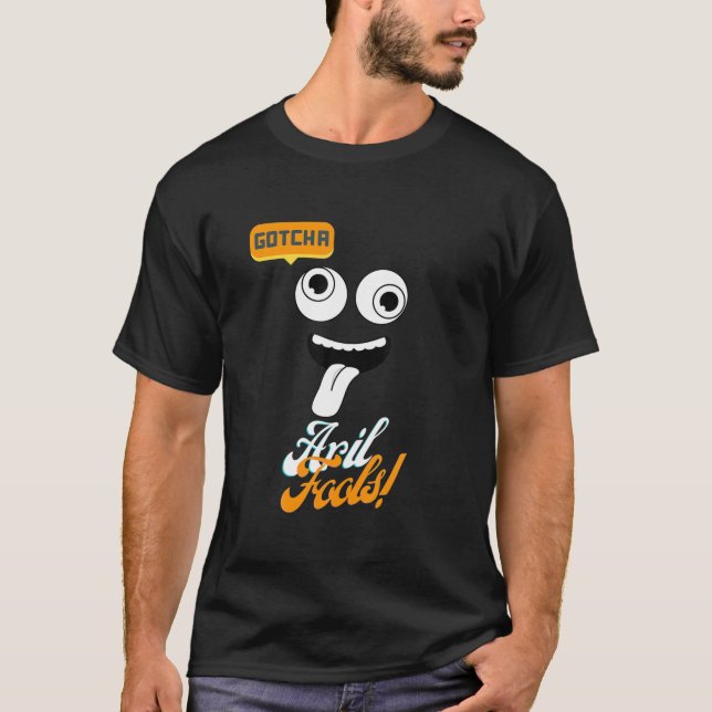 Gotcha April Fools Day Funny Prank Kids Dad T-Shirt (Front)