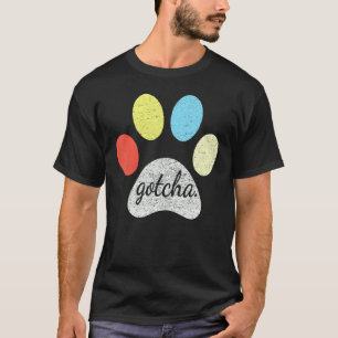 Gotcha For New Dog Owner On Dog Gotcha Day Adopti T-Shirt