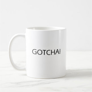 Gotcha! Motivational Quote Coffee Mug