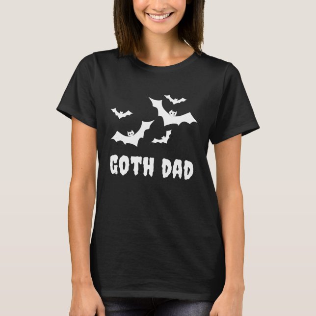 Goth Dad  Gothic Spooky Bats Father s Day Hallowee T-Shirt (Front)