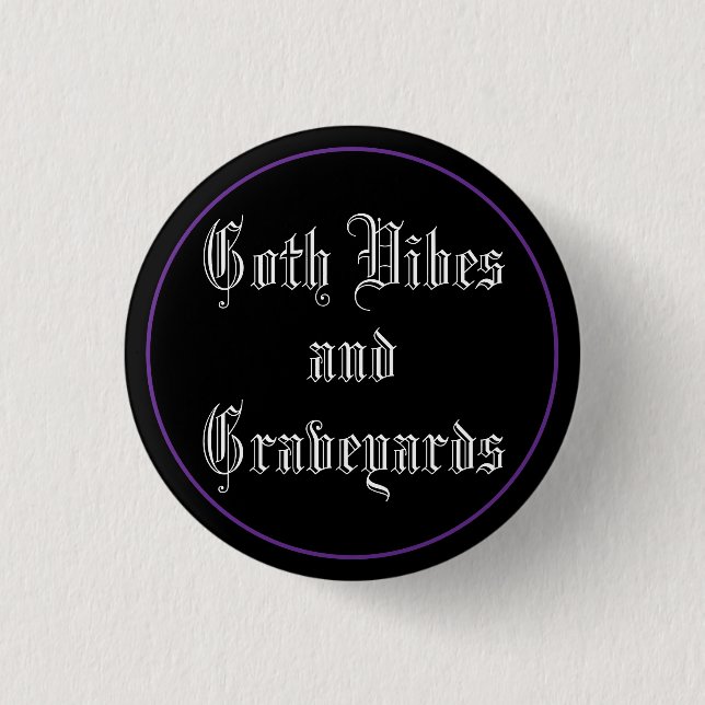 Goth Vibes & Graveyards 1 Inch Round Button (Front)