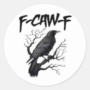 Gothic F-Caw-F Humor Crow Funny Essential Cool Uni Classic Round Sticker