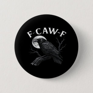 Gothic F-Caw-F Humor Funny Crow 2 Inch Round Button