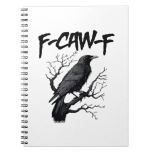 Gothic F-Caw-F Humour Crow Funny Essential Cool Un Notebook