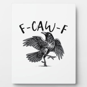 Gothic Funny F-Caw-F Crow Humor Essential Aestheti Plaque