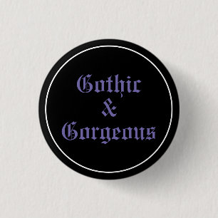 Gothic & Gorgeous 1 Inch Round Button