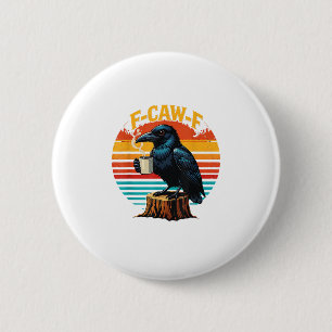 Gothic Raven Funny Halloween F-Caw-F Coffee Crow V 2 Inch Round Button
