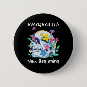 Gothic Skull Mushroom Flowers Every End Is A New B 2 Inch Round Button