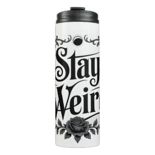 Gothic Typography Graphic "Stay Weird" Thermal Tumbler