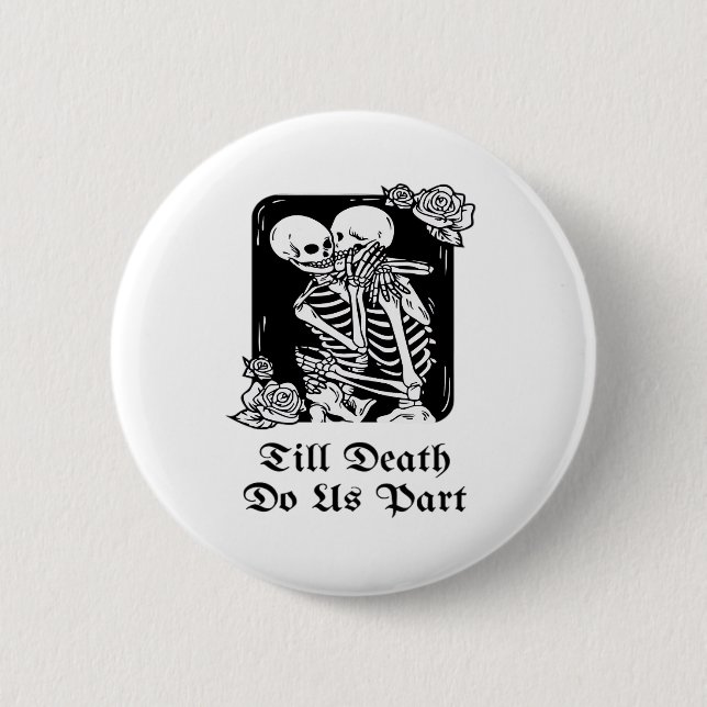 Gothic Valentines Day Till Death Do Us Part Skelet 2 Inch Round Button (Front)
