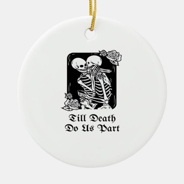 Gothic Valentines Day Till Death Do Us Part Skelet Ceramic Ornament (Front)