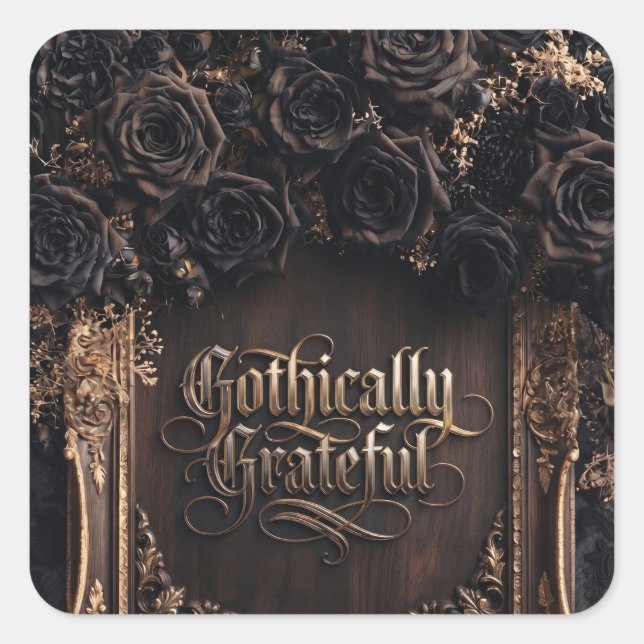 Gothically Grateful Typography with Dark Roses  Square Sticker (Front)