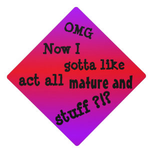 Gotta Act All Mature And Stuff? on a Graduation Cap Topper