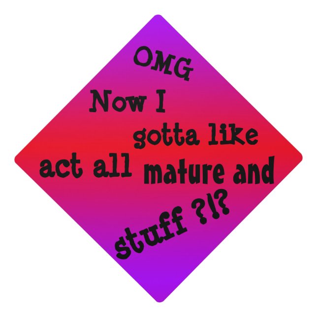 Gotta Act All Mature And Stuff? on a Graduation Cap Topper (Front)