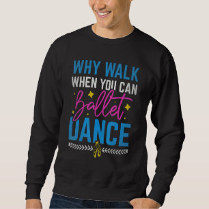 Gotta Ballet Somewhere Women Kids Girls Ballerina Sweatshirt