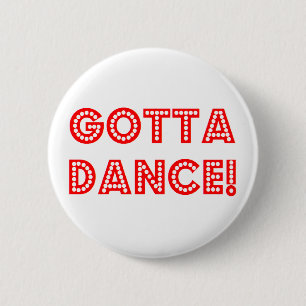 gotta dance 2 inch round button