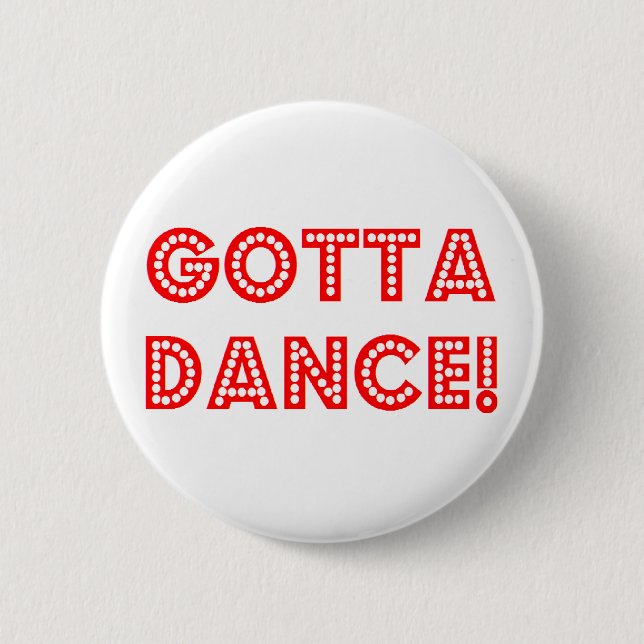 gotta dance 2 inch round button (Front)