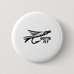 Gotta Fly Fishing Lure It Angling Angler Men Women 2 Inch Round Button
