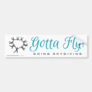 Gotta Fly! Going Skydiving Bumper Sticker