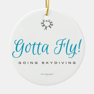Gotta Fly! Going Skydiving Ceramic Ornament