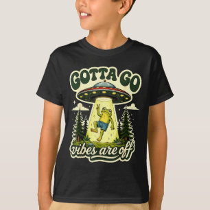 Gotta go vibes are off funny frog ufo alien for T-Shirt