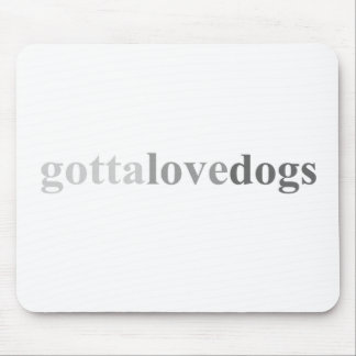 Gotta - "Gotta Love Dogs" Mouse Pad