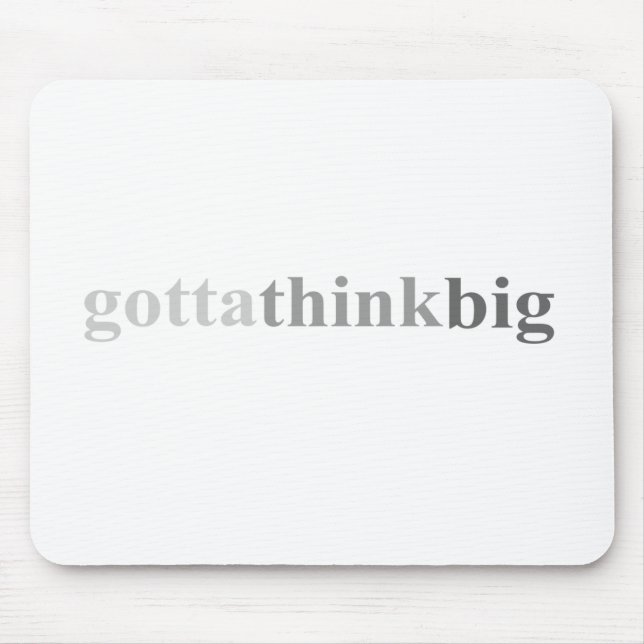 Gotta - "Gotta Think Big" Mouse Pad (Front)
