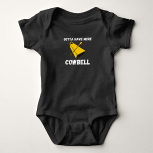 Gotta Have More Cowbell Funny Sarcastic Humour Baby Bodysuit